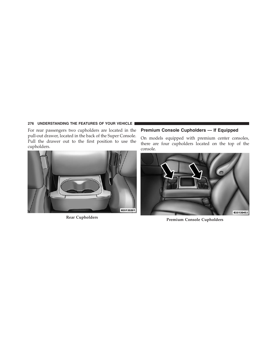 Premium console cupholders — if equipped, Premium console cupholders — if, Equipped | Dodge 2013 Grand_Caravan - Owner Manual User Manual | Page 278 / 683