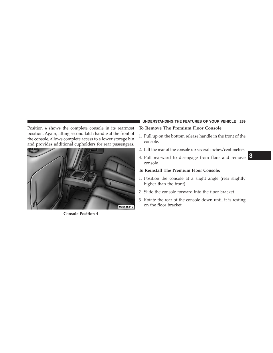 To remove the premium floor console | Dodge 2013 Grand_Caravan - Owner Manual User Manual | Page 291 / 683