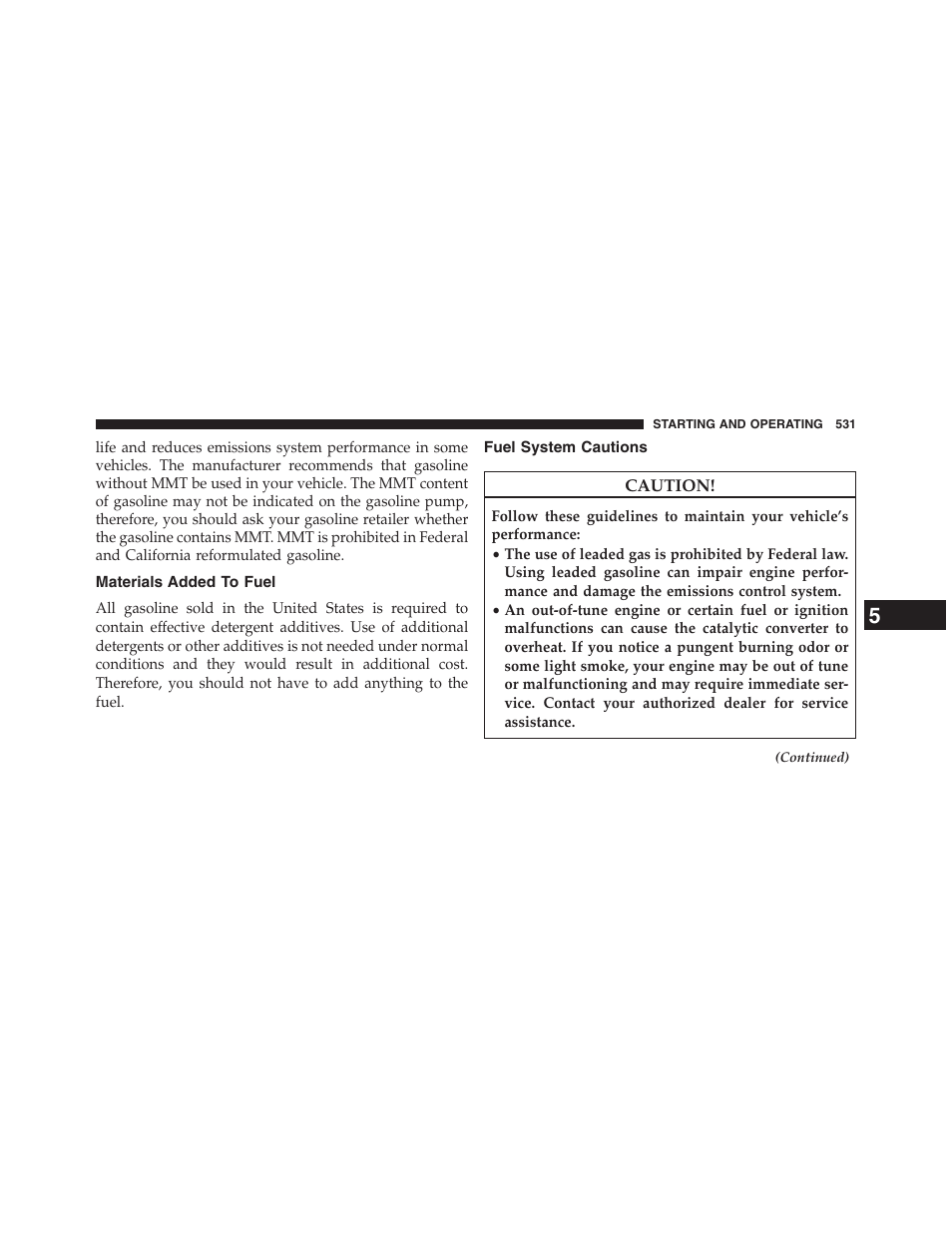 Materials added to fuel, Fuel system cautions | Dodge 2013 Grand_Caravan - Owner Manual User Manual | Page 533 / 683