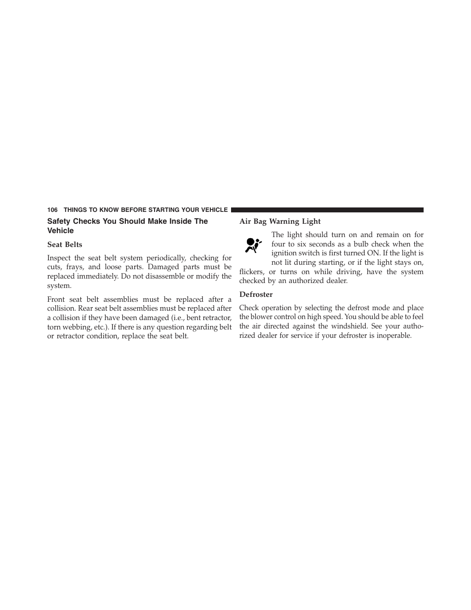 Safety checks you should make inside the vehicle, Seat belts, Air bag warning light | Defroster, Safety checks you should make inside the, Vehicle | Dodge 2013 Journey - Owner Manual User Manual | Page 108 / 630