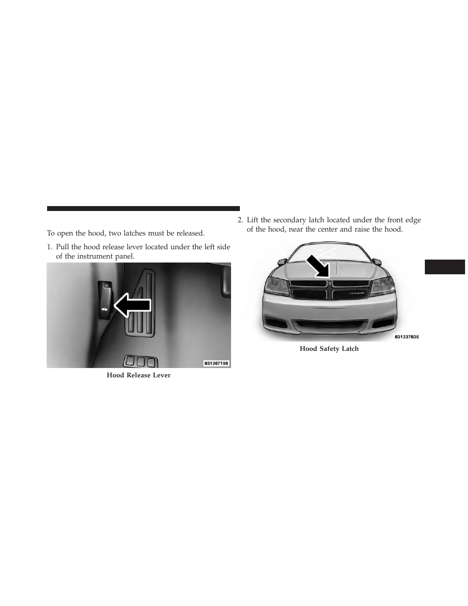 To open and close the hood | Dodge 2014 Avenger - Owner Manual User Manual | Page 165 / 517