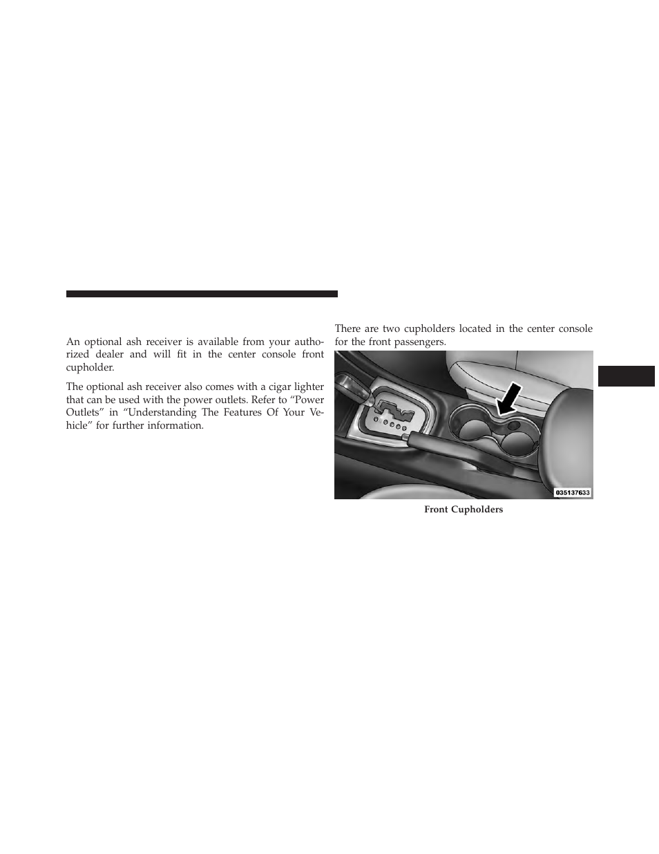 Cigar lighter and ash receiver — if equipped, Cupholders, Cigar lighter and ash receiver | If equipped | Dodge 2014 Avenger - Owner Manual User Manual | Page 199 / 517