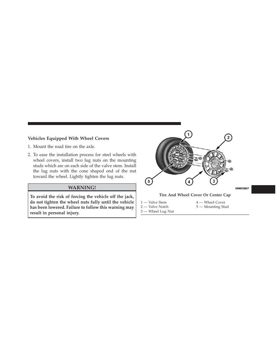 Road tire installation, Vehicles equipped with wheel covers | Dodge 2014 Avenger - Owner Manual User Manual | Page 411 / 517