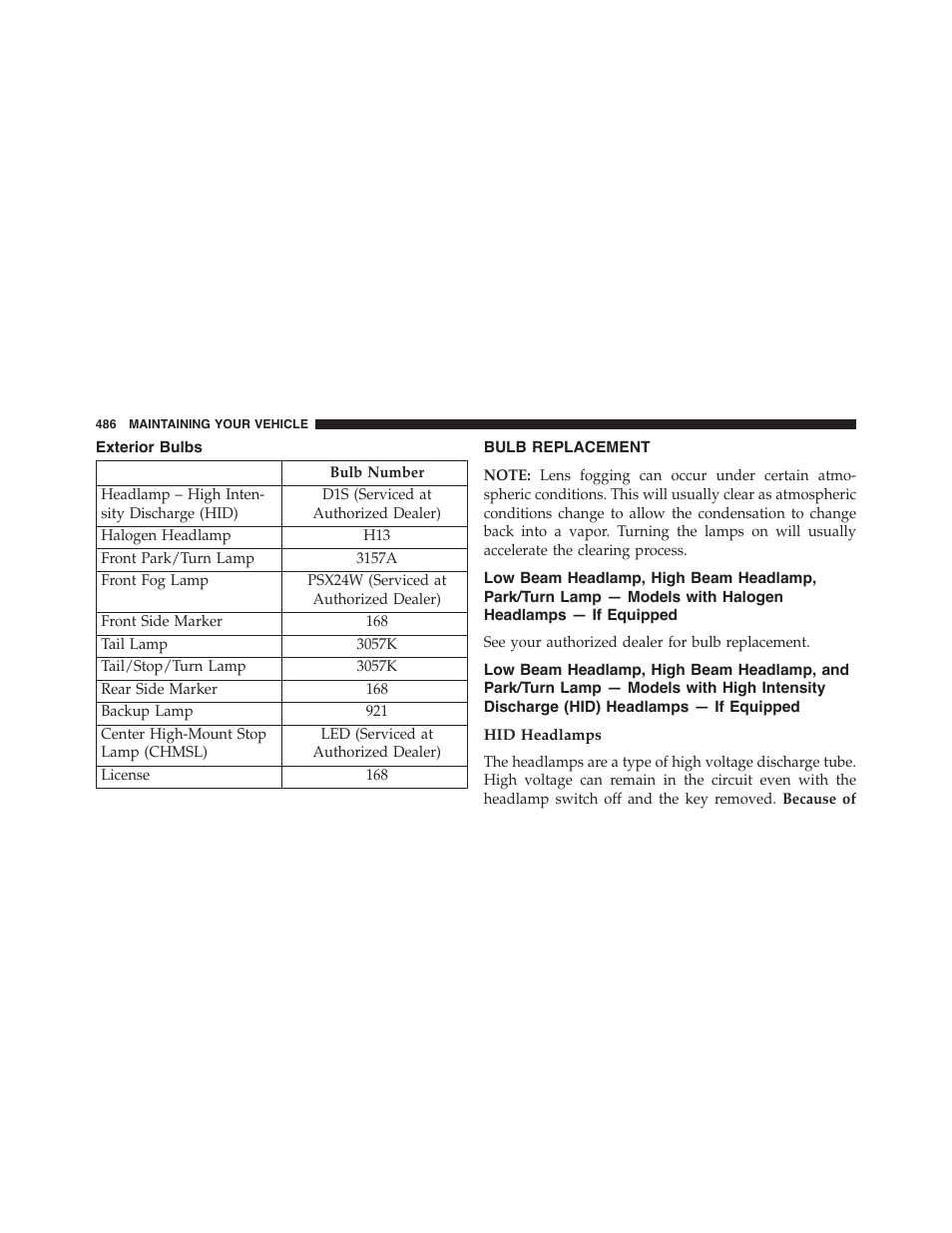 Bulb replacement, Hid headlamps, Low beam headlamp, high beam headlamp | Park/turn lamp — models with halogen, Headlamps — if equipped, And park/turn lamp — models with high, Intensity discharge (hid) headlamps, If equipped | Dodge 2014 Challenger - Owner Manual User Manual | Page 488 / 541