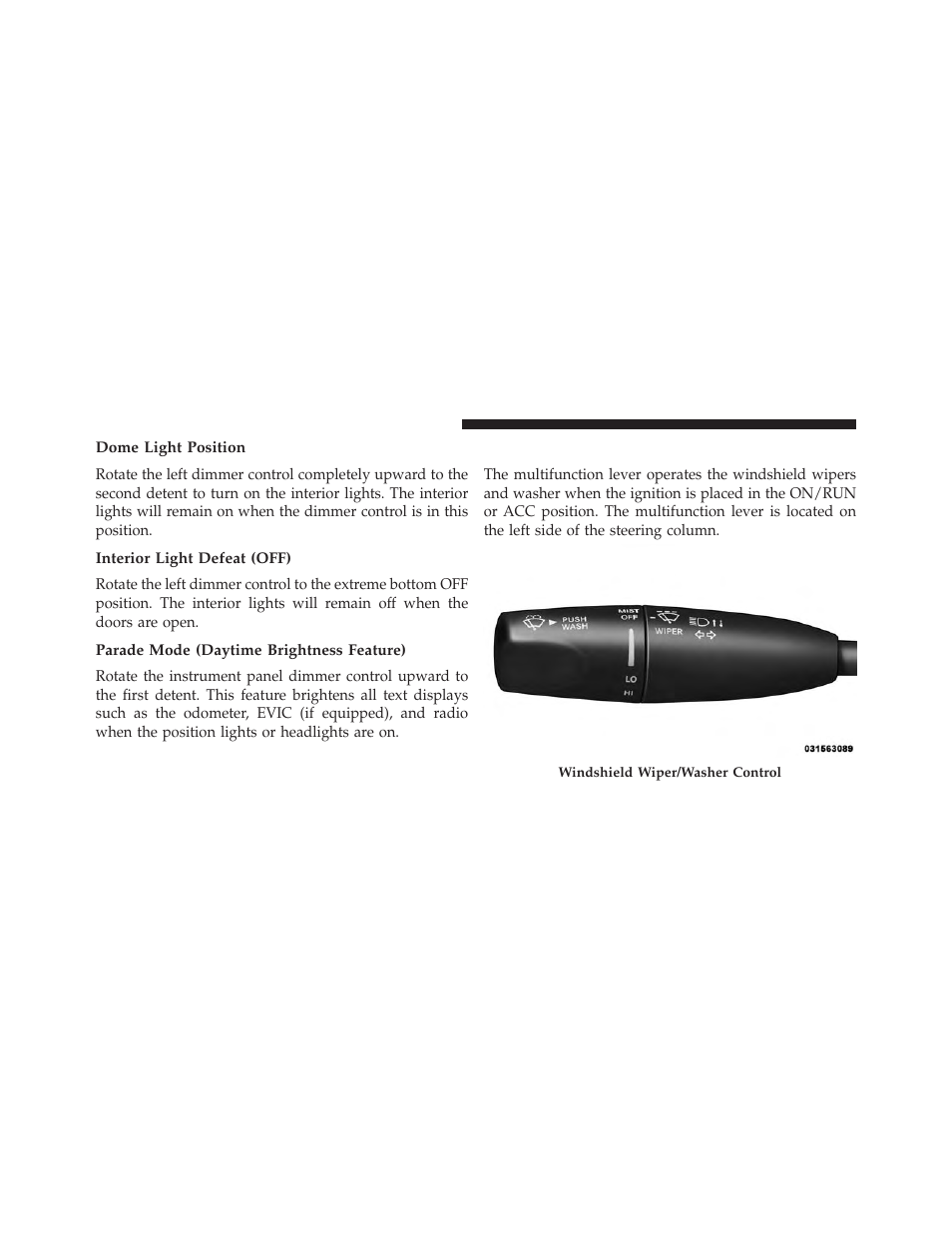 Dome light position, Interior light defeat (off), Parade mode (daytime brightness feature) | Windshield wipers and washers | Dodge 2014 Charger-SRT - Owner Manual User Manual | Page 232 / 620