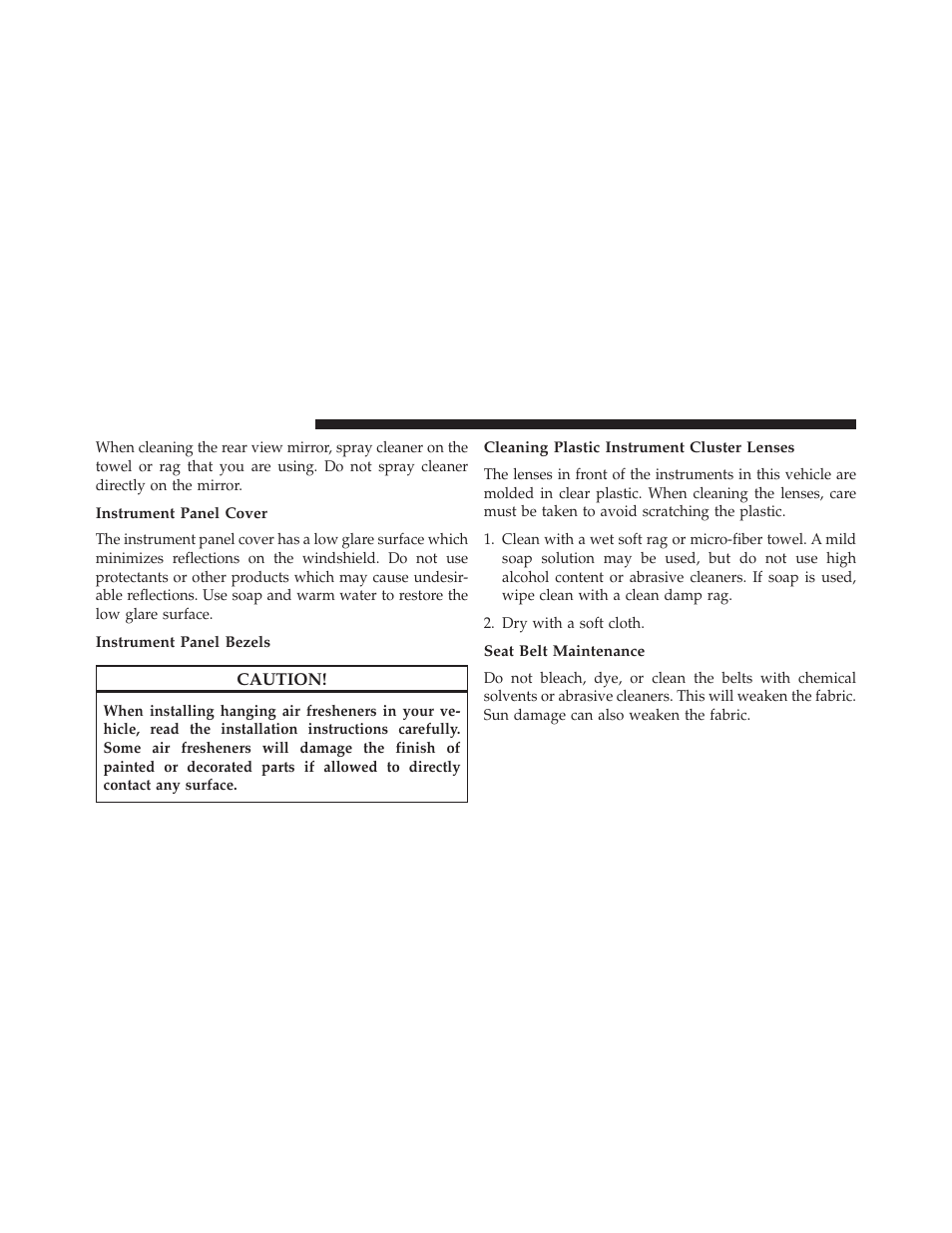 Instrument panel cover, Instrument panel bezels, Cleaning plastic instrument cluster lenses | Seat belt maintenance | Dodge 2014 Dart - Owner Manual User Manual | Page 596 / 656