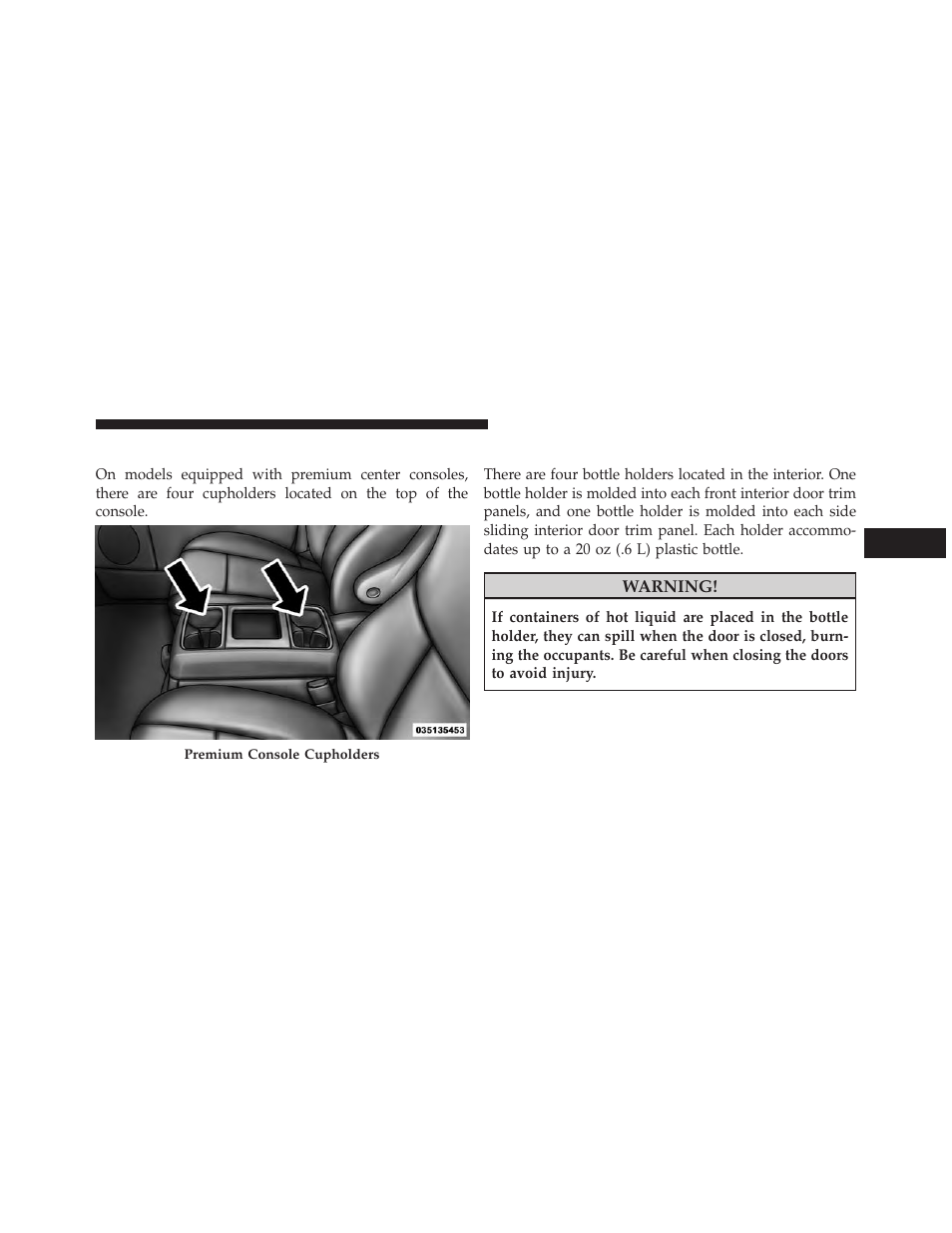 Premium console cupholders — if equipped, Interior bottle holders | Dodge 2014 Grand_Caravan - Owner Manual User Manual | Page 283 / 698