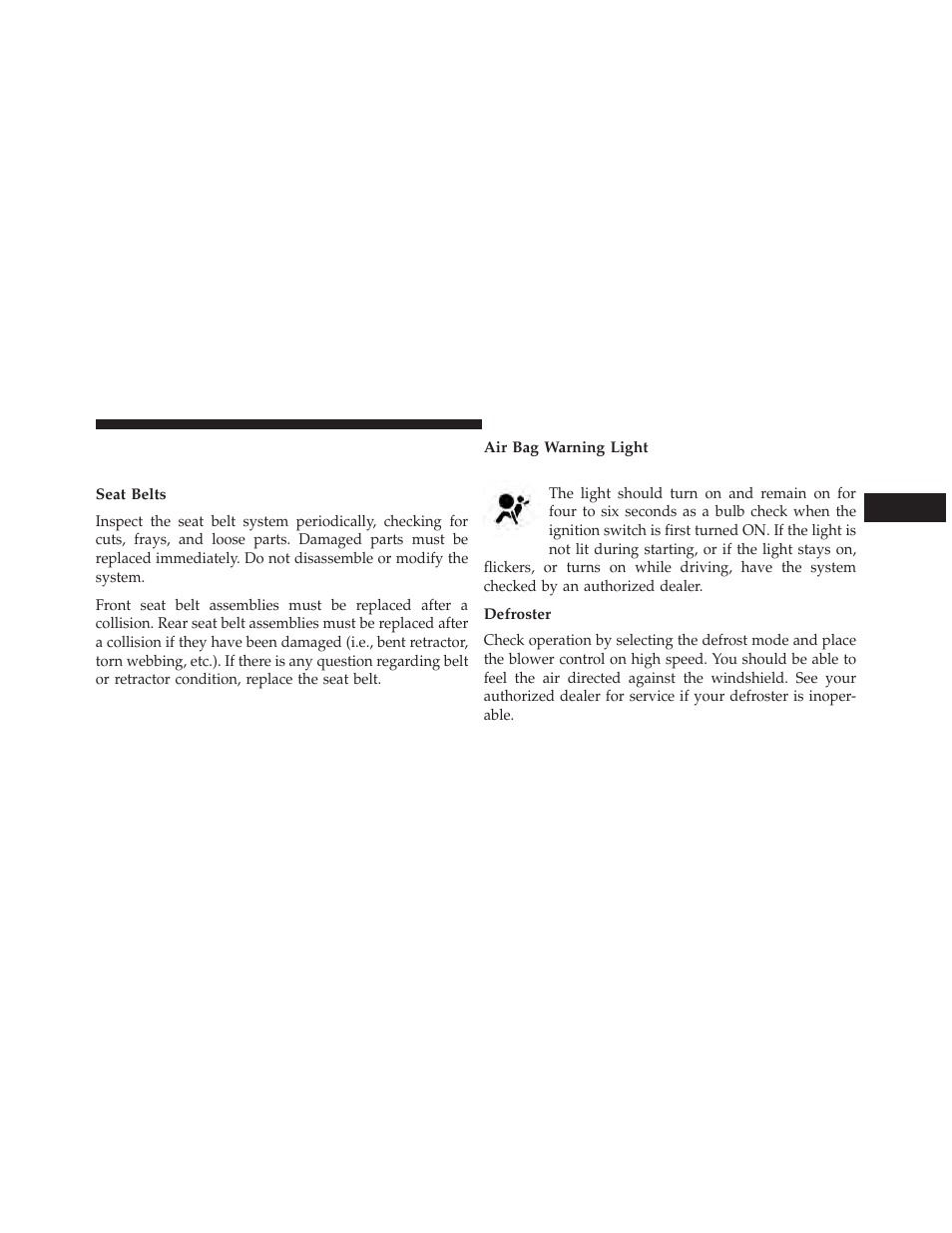 Safety checks you should make inside the vehicle, Seat belts, Air bag warning light | Defroster, Safety checks you should make inside, The vehicle | Dodge 2014 Journey - Owner Manual User Manual | Page 111 / 651