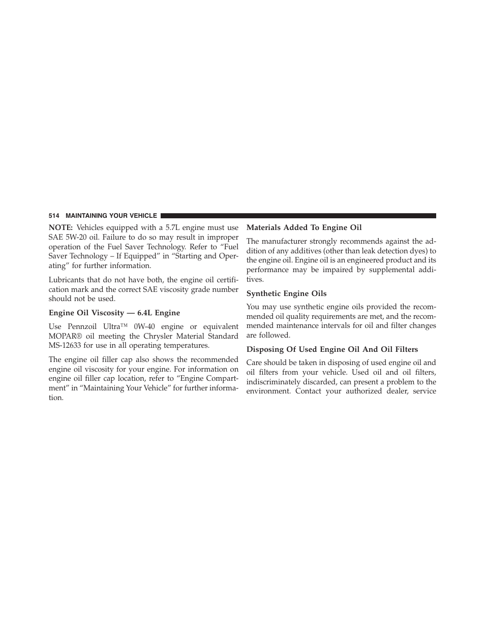 Engine oil viscosity — 6.4l engine, Materials added to engine oil, Synthetic engine oils | Disposing of used engine oil and oil filters | Dodge 2015 Challenger - Owner Manual User Manual | Page 516 / 618