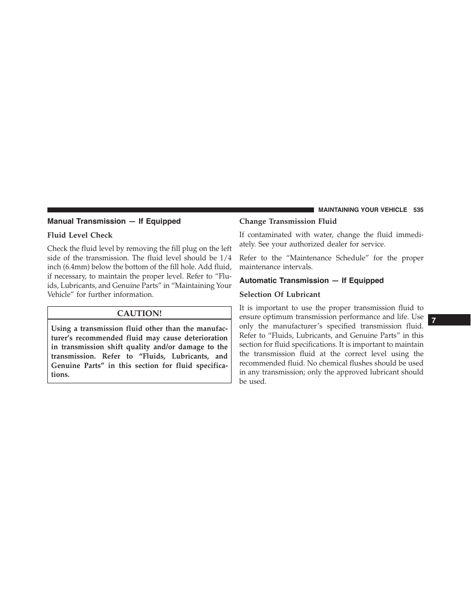 Manual transmission — if equipped, Fluid level check, Change transmission fluid | Automatic transmission — if equipped, Selection of lubricant | Dodge 2015 Challenger - Owner Manual User Manual | Page 537 / 618