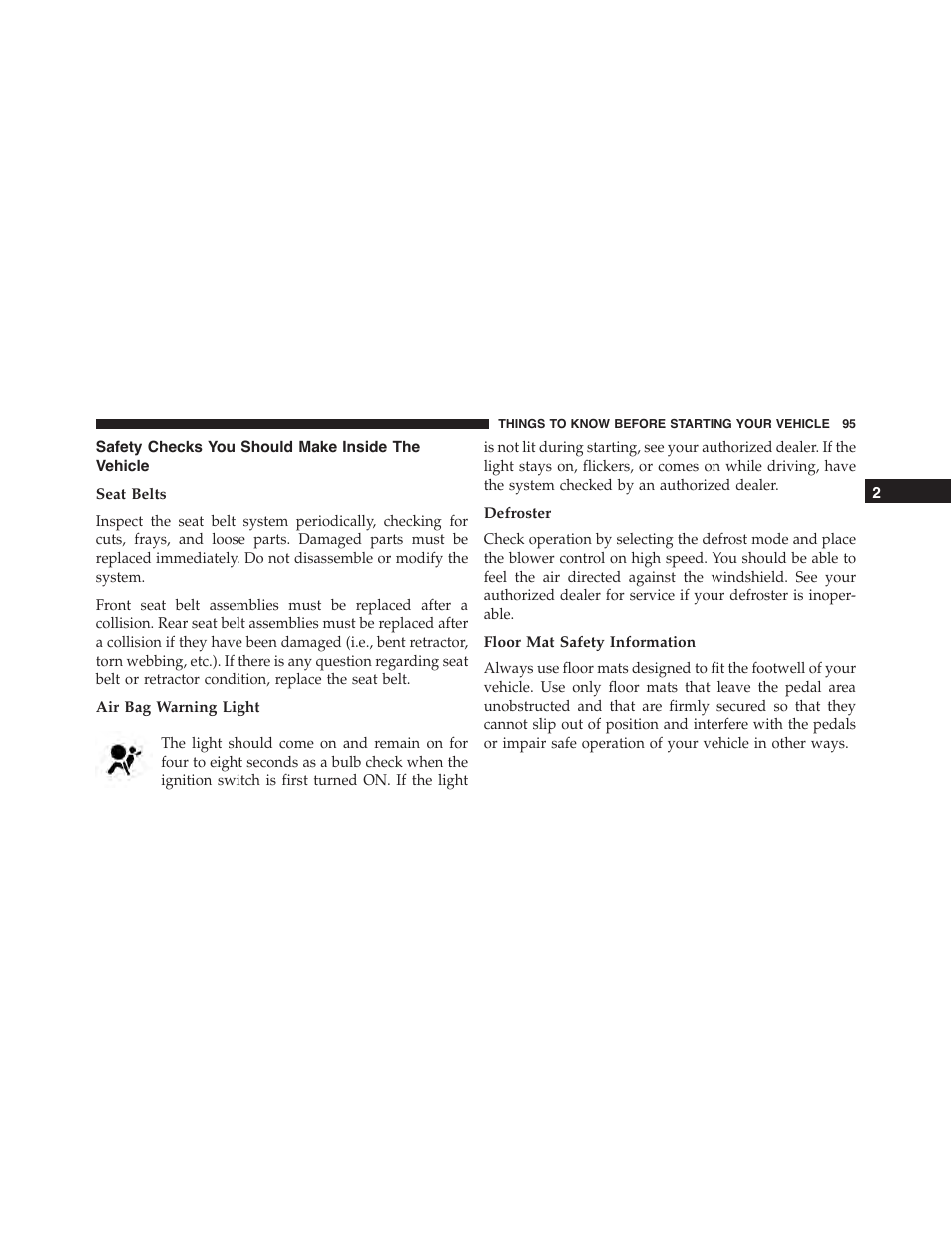 Safety checks you should make inside the vehicle, Seat belts, Air bag warning light | Defroster, Floor mat safety information, Safety checks you should make inside the, Vehicle | Dodge 2015 Challenger - Owner Manual User Manual | Page 97 / 618