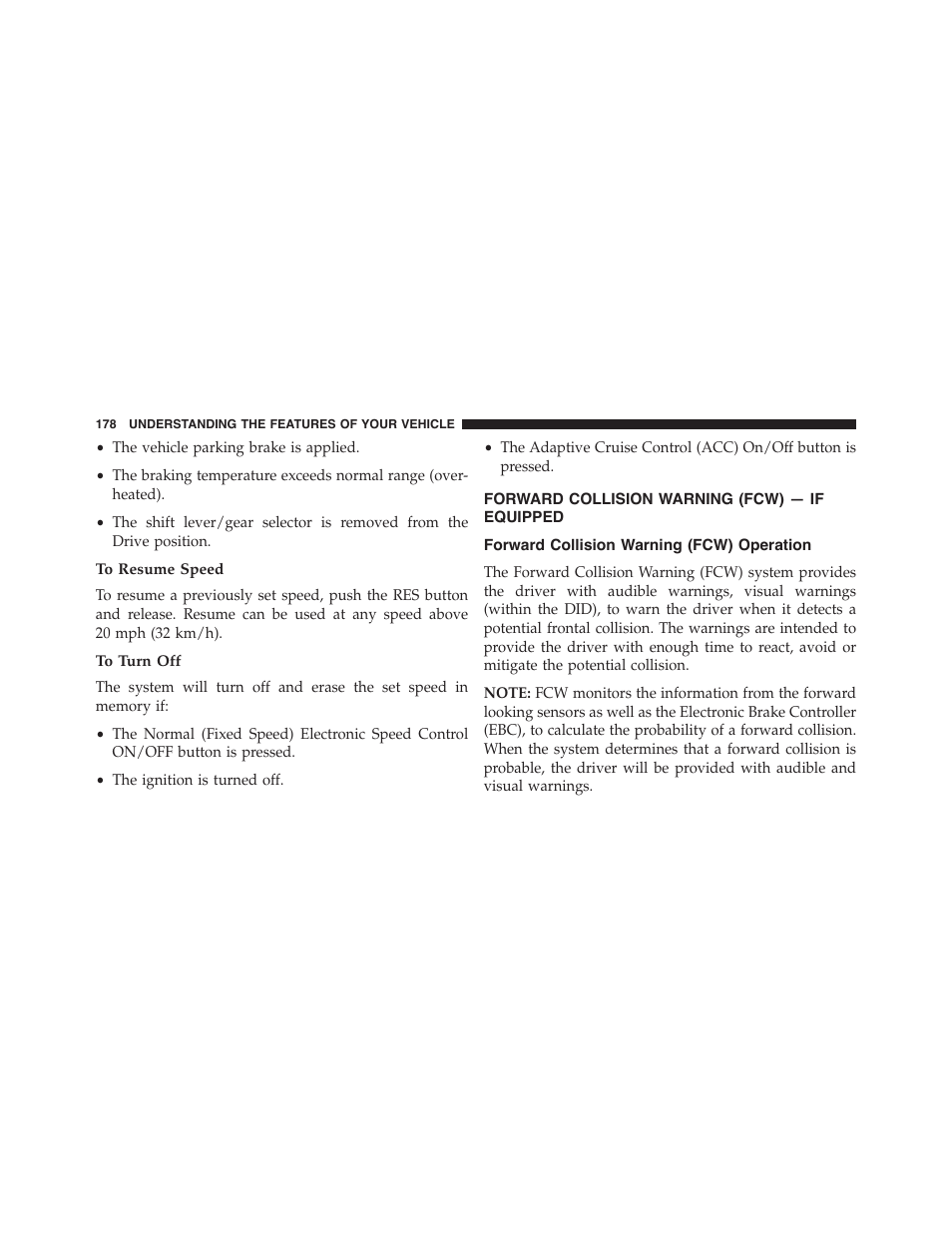 To resume speed, To turn off, Forward collision warning (fcw) — if equipped | Forward collision warning (fcw) operation, Forward collision warning (fcw), If equipped, Operation | Dodge 2015 Challenger-SRT - Owner Manual User Manual | Page 180 / 579