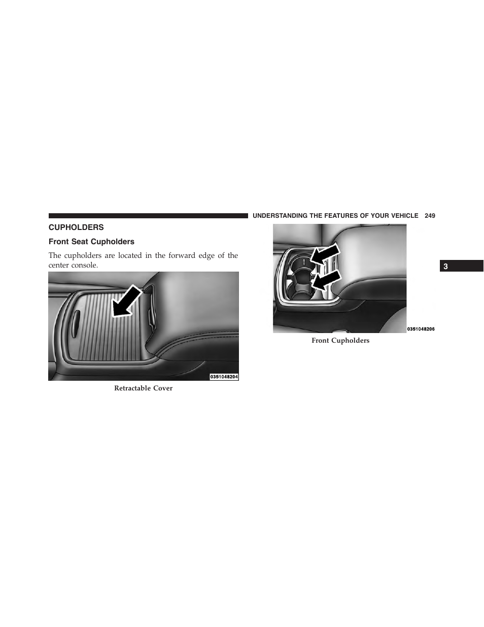 Cupholders, Front seat cupholders | Dodge 2015 Charger - Owner Manual User Manual | Page 251 / 638