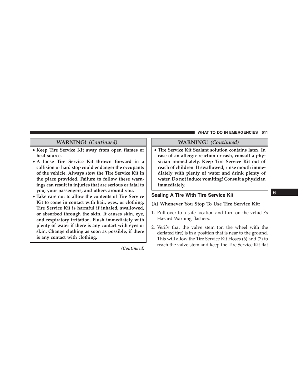 Sealing a tire with tire service kit, A) whenever you stop to use tire service kit | Dodge 2015 Charger - Owner Manual User Manual | Page 513 / 638