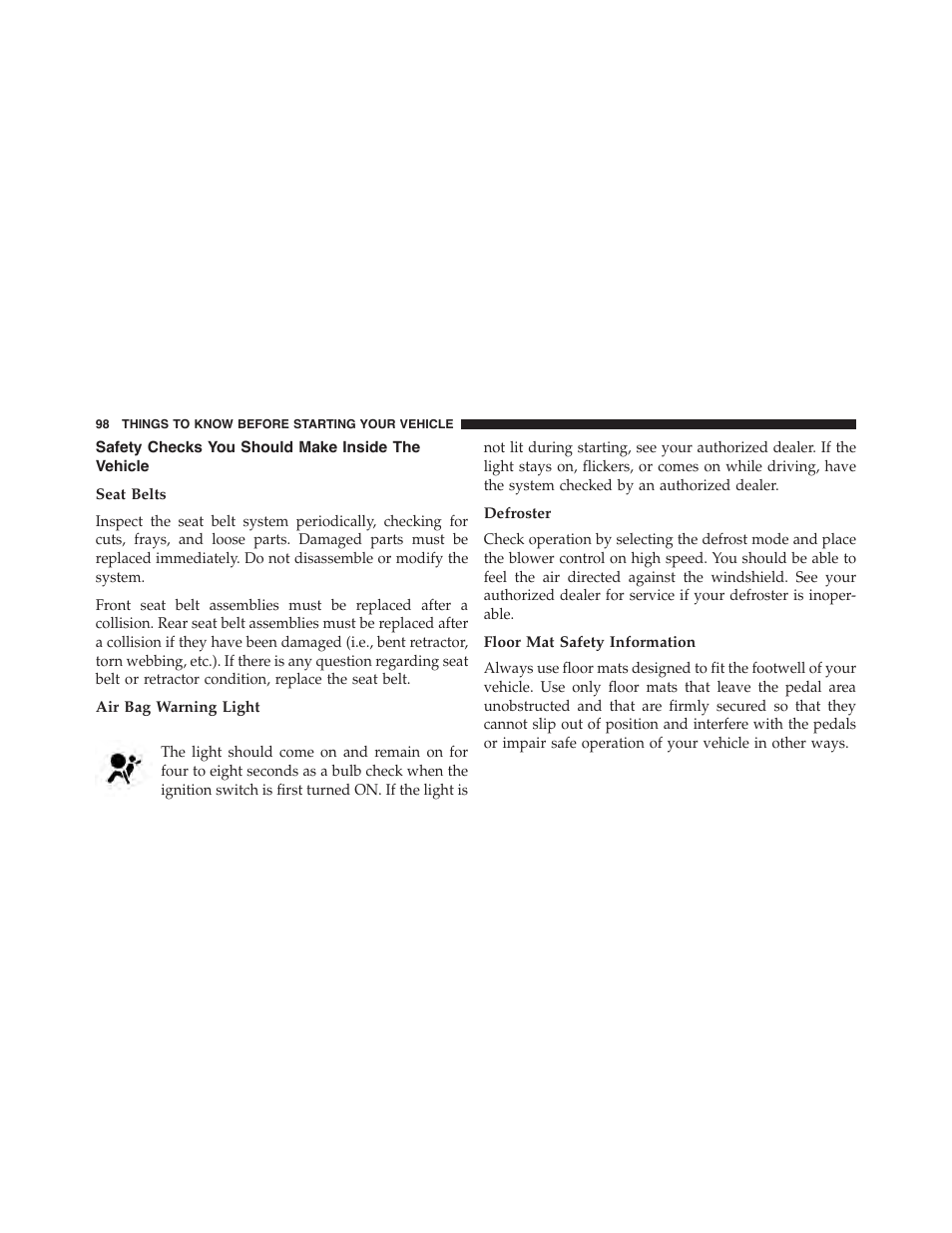 Safety checks you should make inside the vehicle, Seat belts, Air bag warning light | Defroster, Floor mat safety information, Safety checks you should make inside the, Vehicle | Dodge 2015 Charger-SRT - Owner Manual User Manual | Page 100 / 595