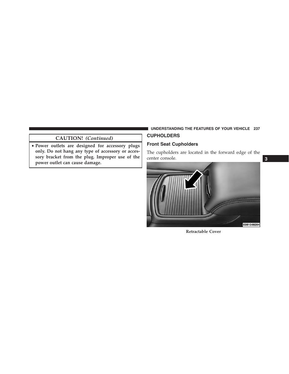 Cupholders, Front seat cupholders | Dodge 2015 Charger-SRT - Owner Manual User Manual | Page 239 / 595