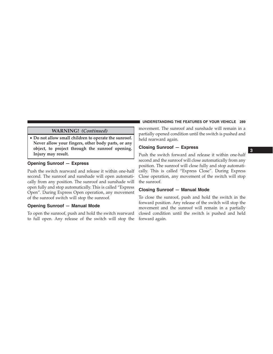 Opening sunroof — express, Opening sunroof — manual mode, Closing sunroof — express | Closing sunroof — manual mode | Dodge 2015 Dart - Owner Manual User Manual | Page 291 / 675