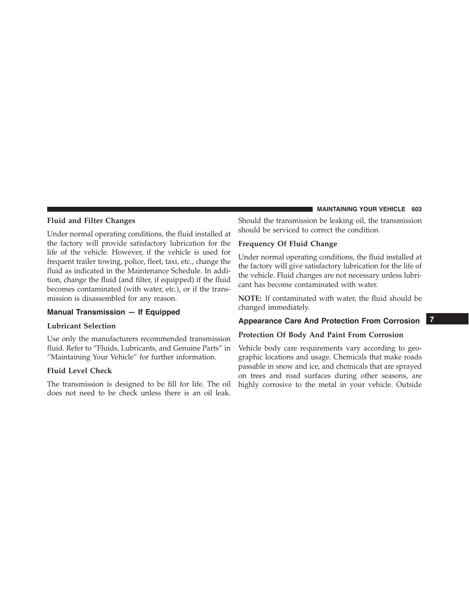 Fluid and filter changes, Manual transmission — if equipped, Lubricant selection | Fluid level check, Frequency of fluid change, Appearance care and protection from corrosion, Protection of body and paint from corrosion, Appearance care and protection from, Corrosion | Dodge 2015 Dart - Owner Manual User Manual | Page 605 / 675