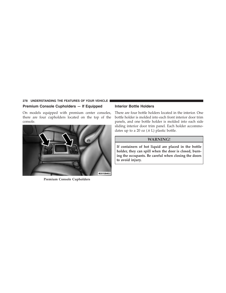 Premium console cupholders — if equipped, Interior bottle holders | Dodge 2015 Grand_Caravan - Owner Manual User Manual | Page 280 / 703