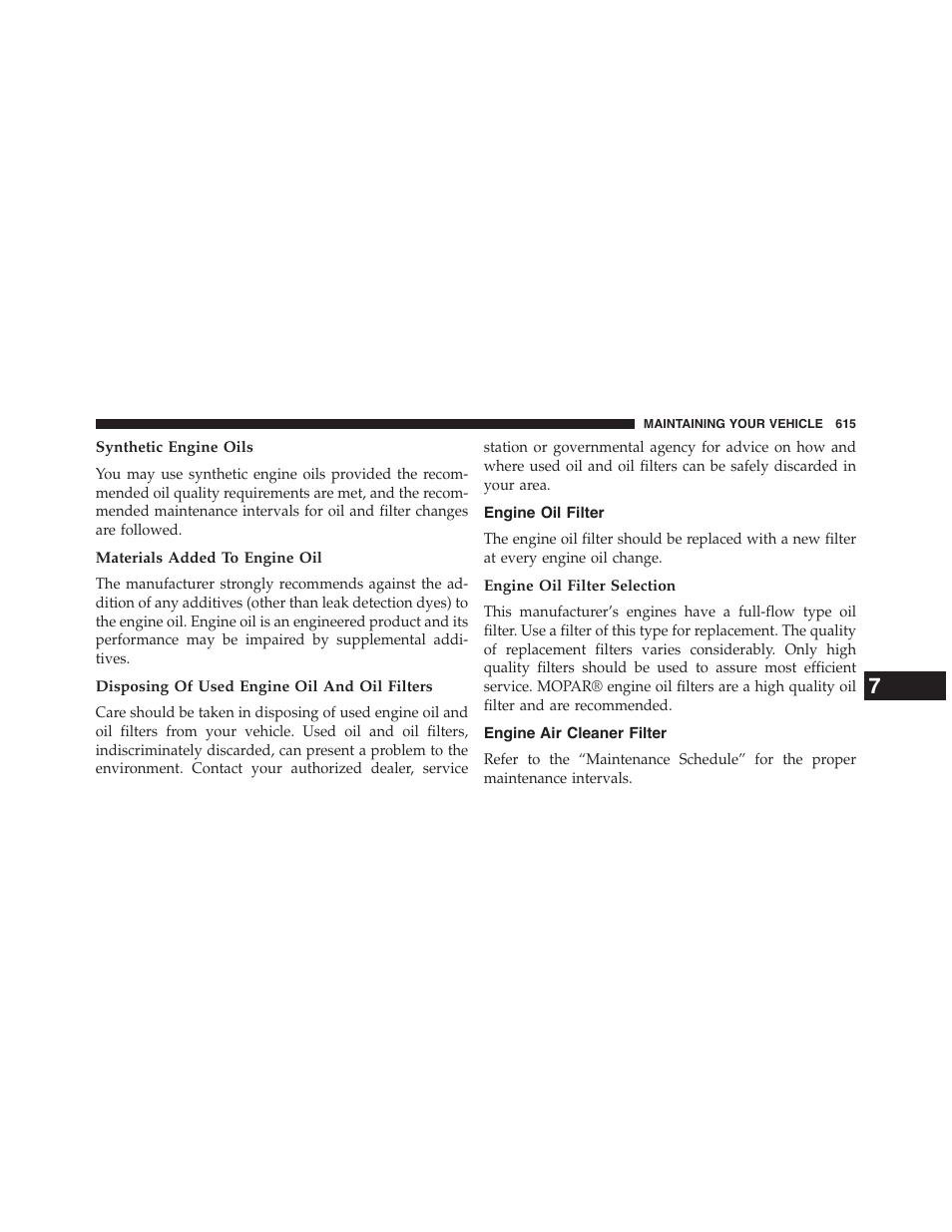Synthetic engine oils, Materials added to engine oil, Disposing of used engine oil and oil filters | Engine oil filter, Engine oil filter selection, Engine air cleaner filter | Dodge 2015 Grand_Caravan - Owner Manual User Manual | Page 617 / 703