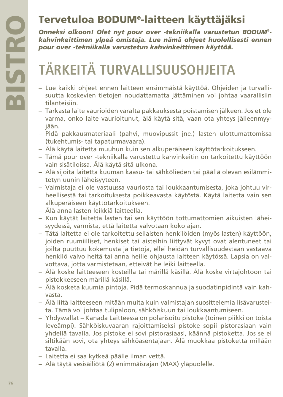 Bi stro, Tärkeitä turvallisuusohjeita, Tervetuloa bodum | Laitteen käyttäjäksi | Bodum Bistro Pour Over Coffee Machine 11001 User Manual | Page 77 / 93