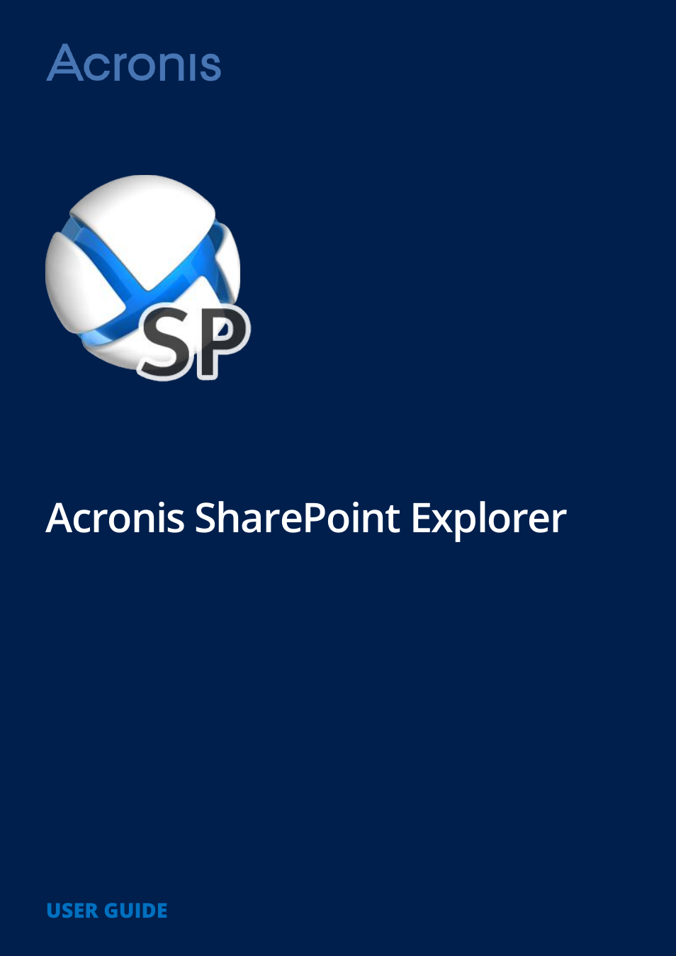 Acronis SharePoint Explorer - User Guide User Manual | 18 pages