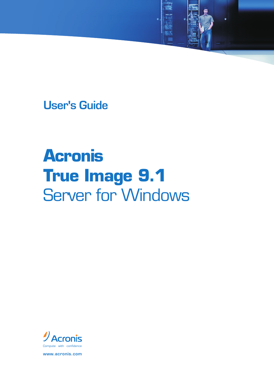 Acronis True Image 9.1 Server for Windows - User Guide User Manual | 91 pages
