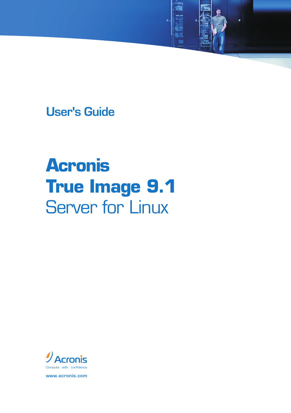 Acronis True Image 9.1 Server for Linux - User Guide User Manual | 82 pages