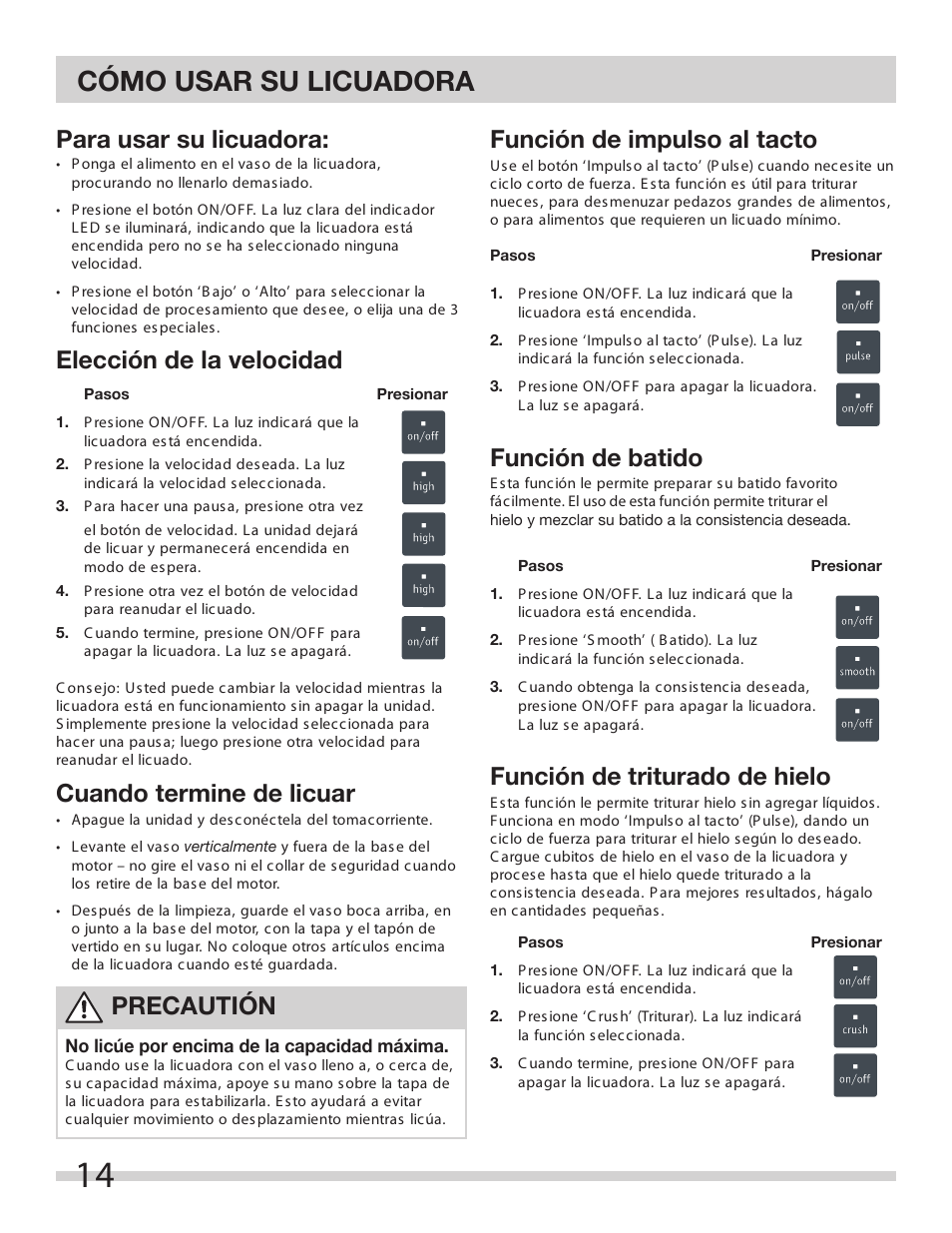 Cómo usar su licuadora, Para usar su licuadora, Elección de la velocidad | Cuando termine de licuar, Función de impulso al tacto, Función de batido, Función de triturado de hielo, Precautión | FRIGIDAIRE FPJB56B7MS User Manual | Page 14 / 27