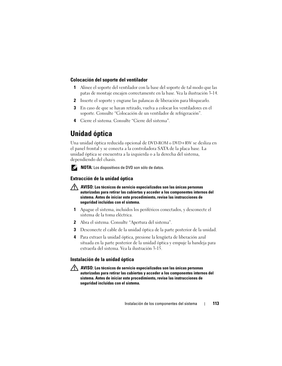 Colocación del soporte del ventilador, Unidad óptica, Extracción de la unidad óptica | Instalación de la unidad óptica | Dell PowerVault NX3000 User Manual | Page 113 / 216