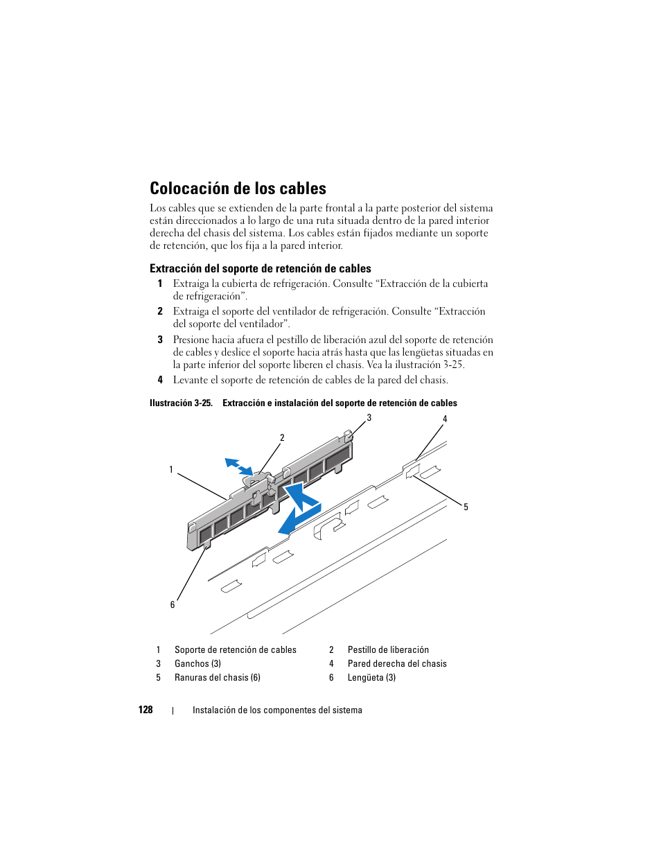 Colocación de los cables, Extracción del soporte de retención de cables, Consulte “colocación de los cables | Dell PowerVault NX3000 User Manual | Page 128 / 216