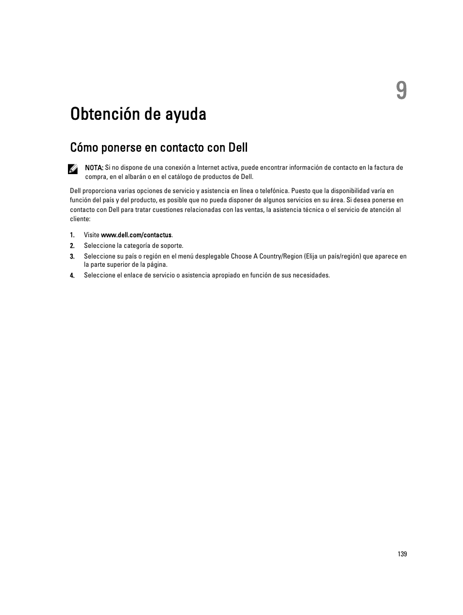 Obtención de ayuda, Cómo ponerse en contacto con dell, Capítulo 9: obtención de ayuda | Consulte, Si el sistema no se inicia correctamente, consulte, Si el problema persiste, consulte, Operativo. si el problema persiste, consulte, Persiste, consulte, Tiene el error. si el problema persiste, consulte, Problema persiste, consulte | Dell PowerVault DX6104 User Manual | Page 139 / 139