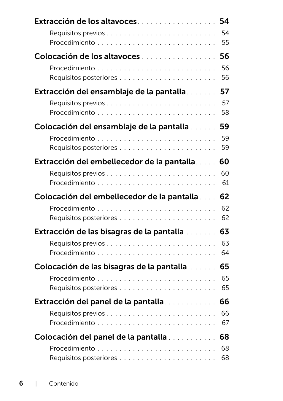 Extracción de los altavoces, Colocación de los altavoces, Extracción del ensamblaje de la pantalla | Colocación del ensamblaje de la pantalla, Extracción del embellecedor de la pantalla, Colocación del embellecedor de la pantalla, Extracción de las bisagras de la pantalla, Colocación de las bisagras de la pantalla, Extracción del panel de la pantalla, Colocación del panel de la pantalla | Dell Inspiron 14R (5421, Early 2013) User Manual | Page 6 / 73