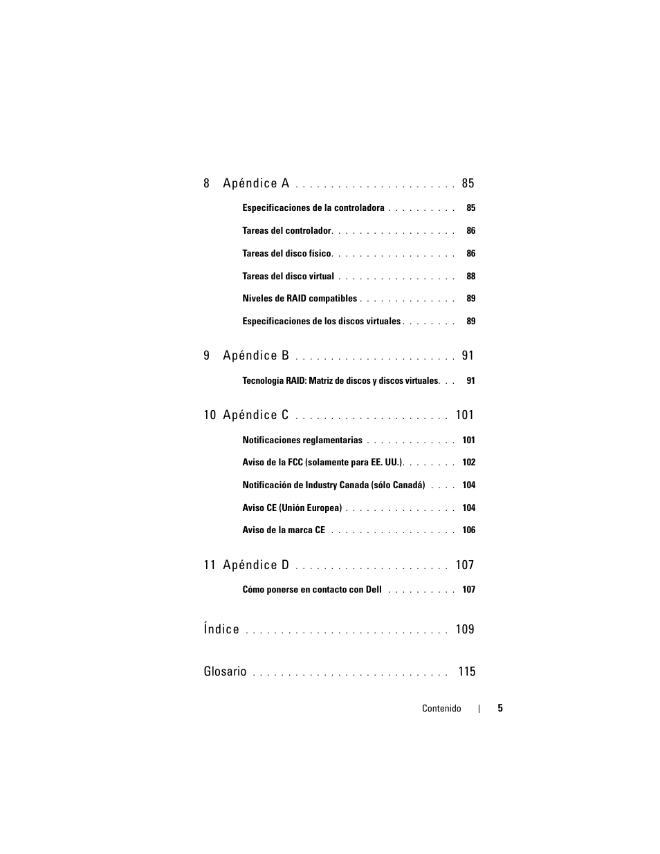 8 apéndice a 85, 9 apéndice b 91, 10 apéndice c 101 | 11 apéndice d 107, 8 apéndice a, 9 apéndice b, 10 apéndice c, 11 apéndice d, Índice, 109 glosario | Dell PowerEdge RAID Controller S100 User Manual | Page 5 / 124