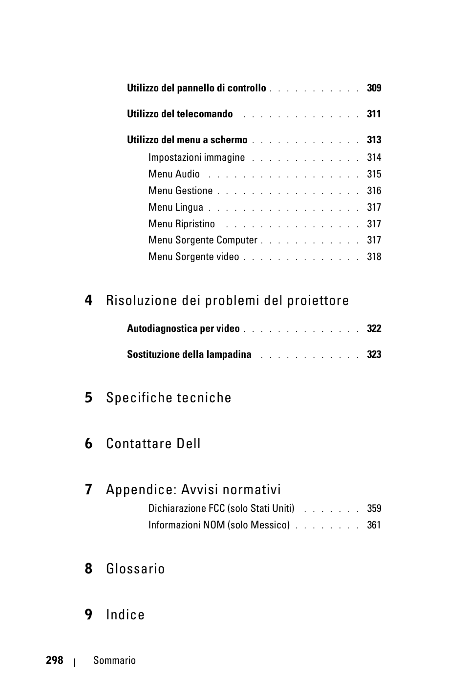 4 risoluzione dei problemi del proiettore, 5 specifiche tecniche, 6 contattare dell | 7 appendice: avvisi normativi, 8 glossario, 9 indice, 4risoluzione dei problemi del proiettore, 8glossario 9 indice | Dell 3400MP Projector User Manual | Page 298 / 570