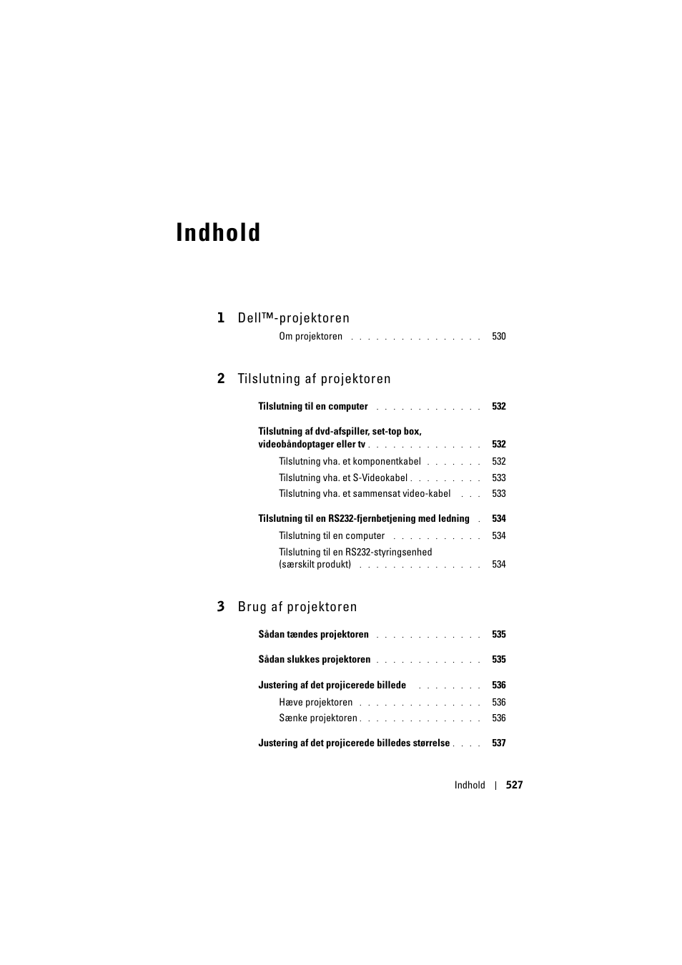 Indhold, 1 dell™-projektoren, 2 tilslutning af projektoren | 3 brug af projektoren | Dell Projector 1200MP User Manual | Page 527 / 904