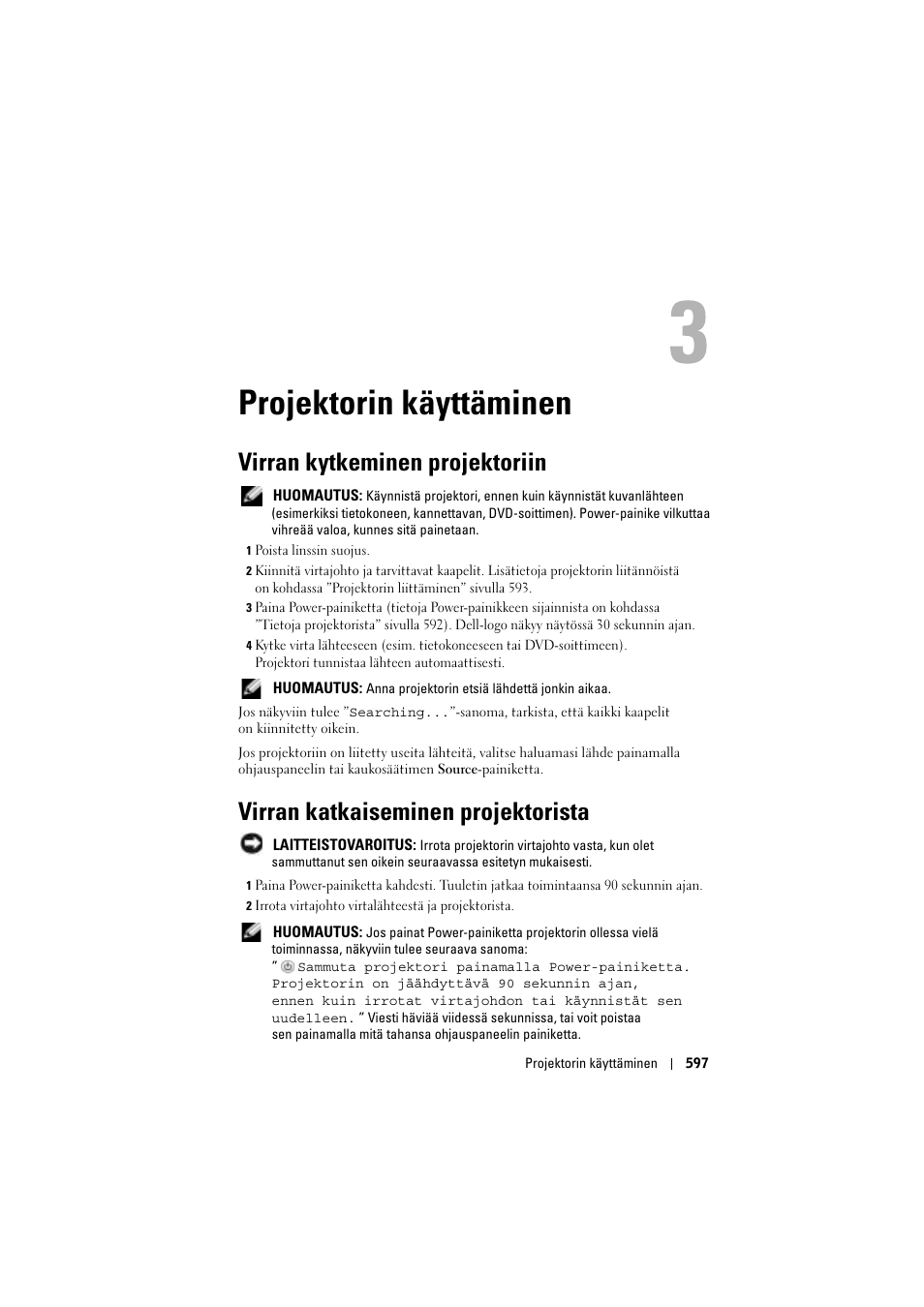 Projektorin käyttäminen, Virran kytkeminen projektoriin, Virran katkaiseminen projektorista | 3 projektorin käyttäminen | Dell Projector 1200MP User Manual | Page 597 / 904