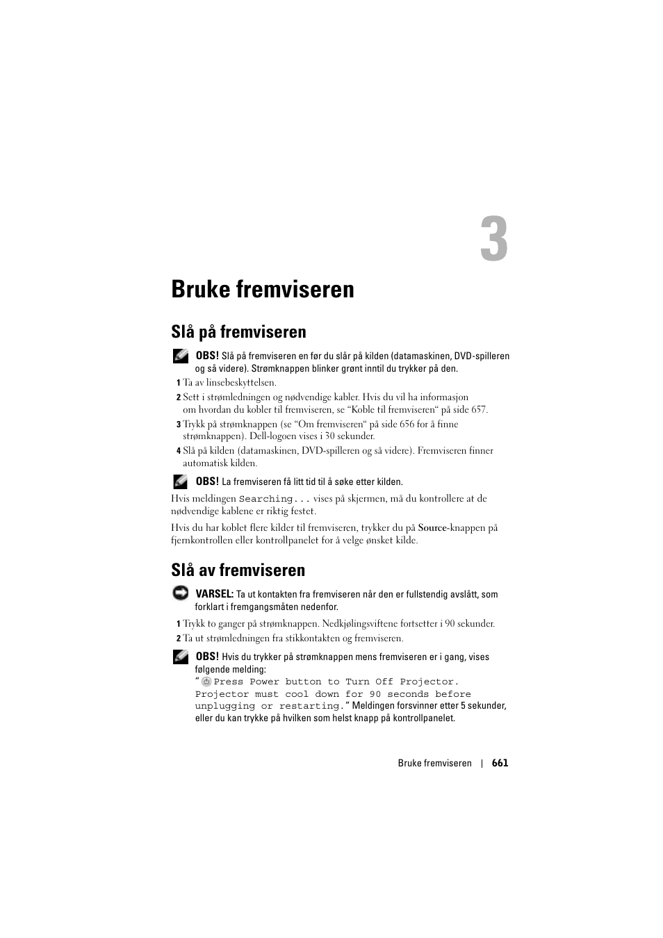 Bruke fremviseren, Slå på fremviseren, Slå av fremviseren | 3 bruke fremviseren | Dell Projector 1200MP User Manual | Page 661 / 904