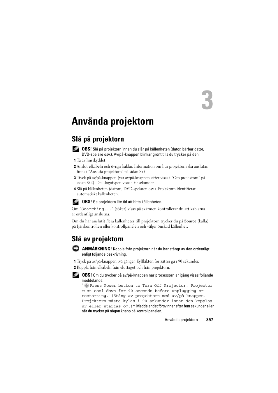 Använda projektorn, Slå på projektorn, Slå av projektorn | 3 använda projektorn | Dell Projector 1200MP User Manual | Page 857 / 904