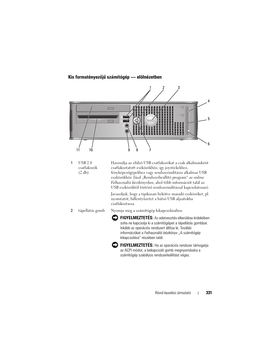 Kis formatényezõjû számítógép - elölnézetben, Kis formatényezőjű számítógép — elölnézetben | Dell OptiPlex 740 User Manual | Page 331 / 532