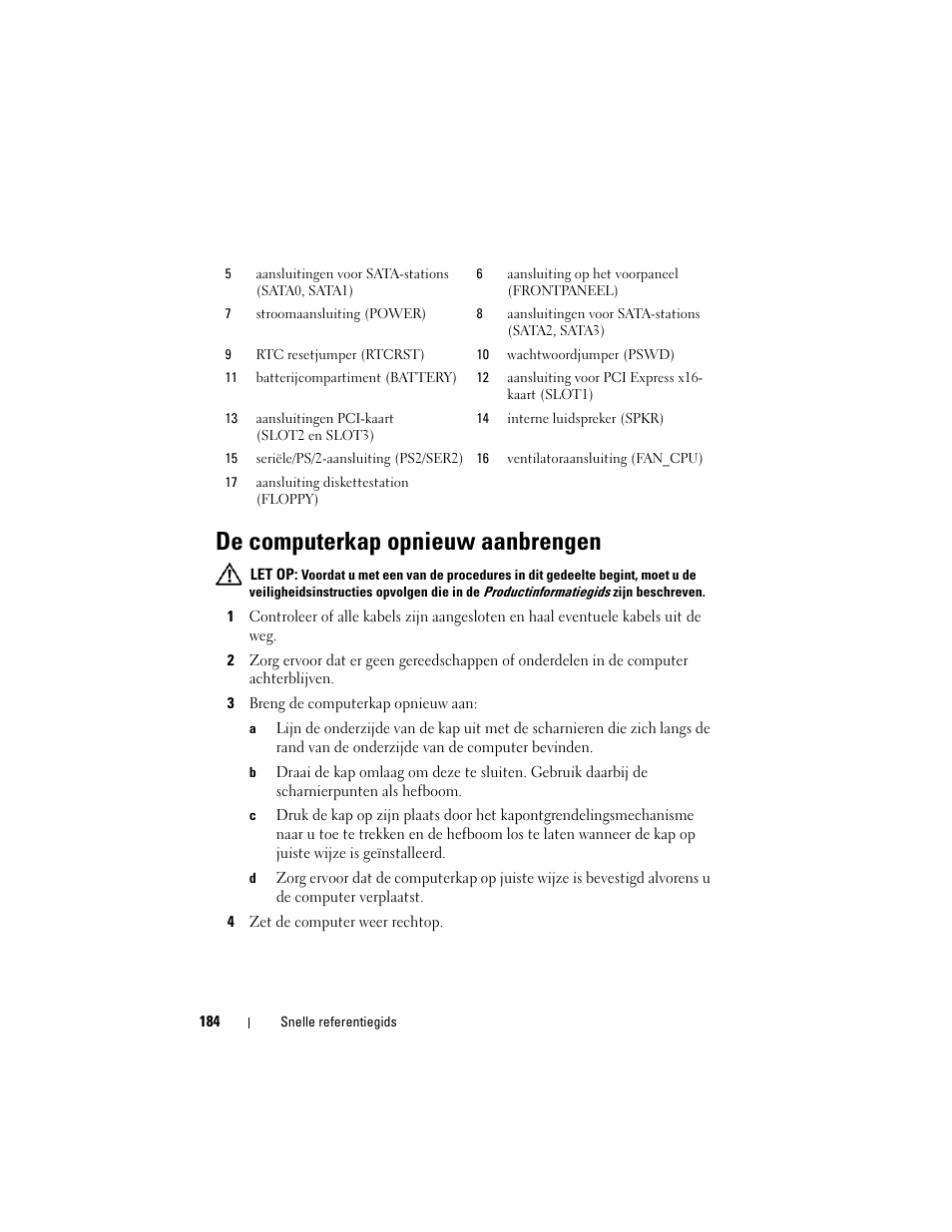 De computerkap opnieuw aanbrengen | Dell OptiPlex 330 (Late 2007) User Manual | Page 184 / 490