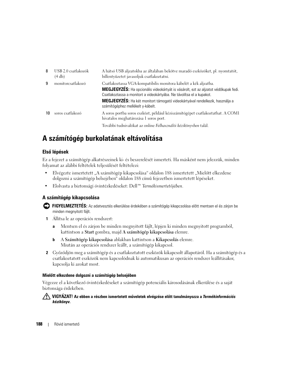 A számítógép burkolatának eltávolítása, Elsõ lépések, A számítógép kikapcsolása | Első lépések | Dell OptiPlex 210L User Manual | Page 188 / 300