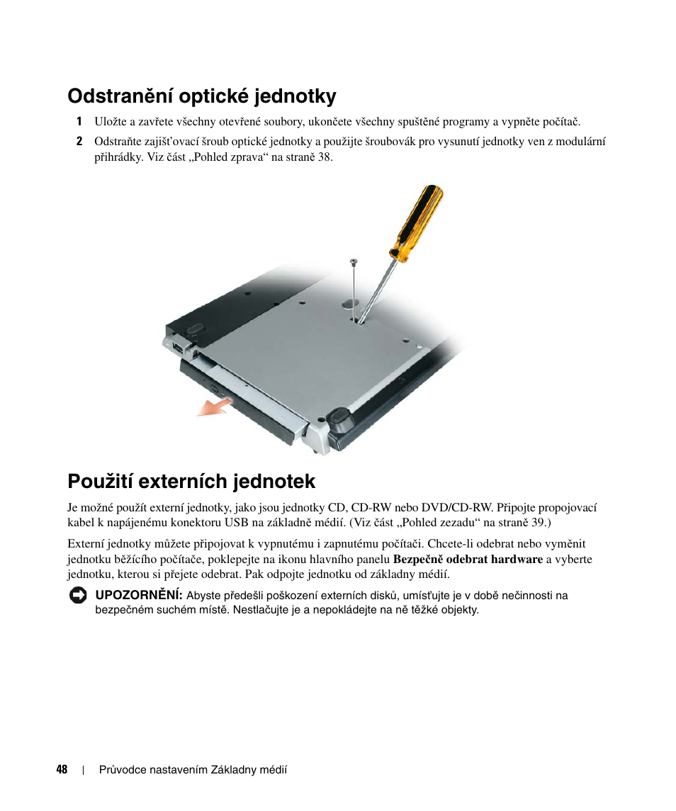 Odstranění optické jednotky, Použití externích jednotek, Odstran | Ě ní optické jednotky, Odstran ě ní optické jednotky | Dell Latitude D430 (Mid 2007) User Manual | Page 50 / 250