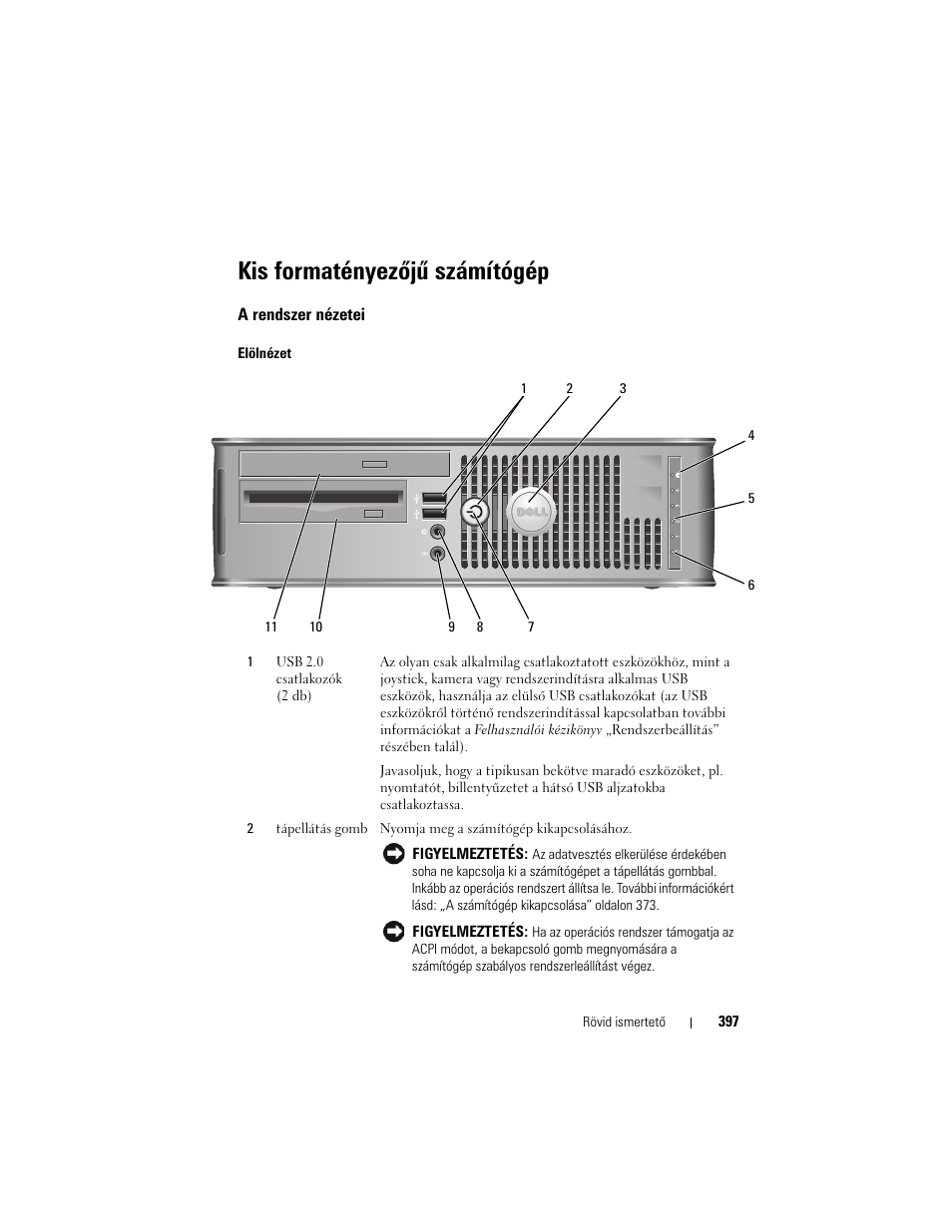Kis formatényezõjû számítógép, A rendszer nézetei, Kis formatényezőjű számítógép | Dell OptiPlex 755 User Manual | Page 397 / 622