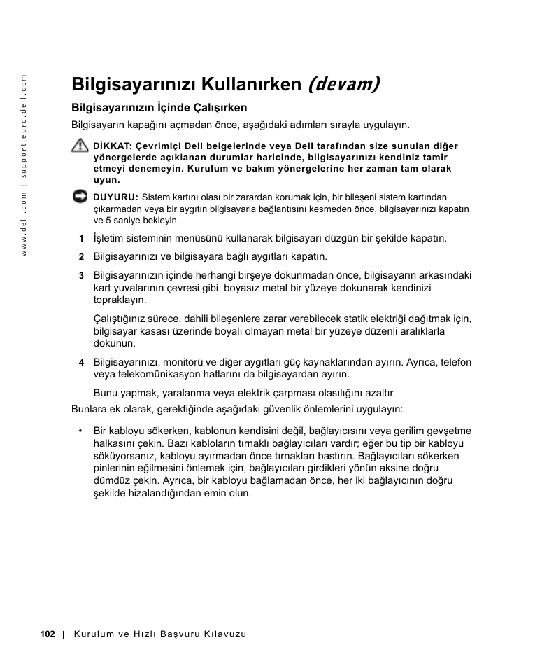 Bilgisayarınızın içinde çalışırken, Bilgisayarınızı kullanırken (devam) | Dell OptiPlex GX270 User Manual | Page 103 / 106