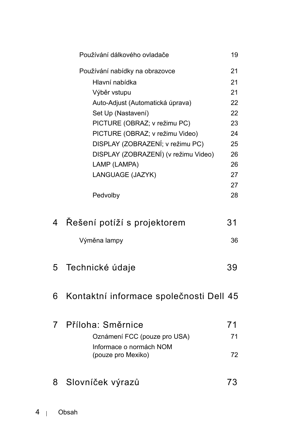 4 řešení potíží s projektorem, 5 technické údaje, 39 6 kontaktní informace společnosti dell | 45 7 příloha: směrnice, 8 slovníček výrazů | Dell 1800MP Projector User Manual | Page 1020 / 1096