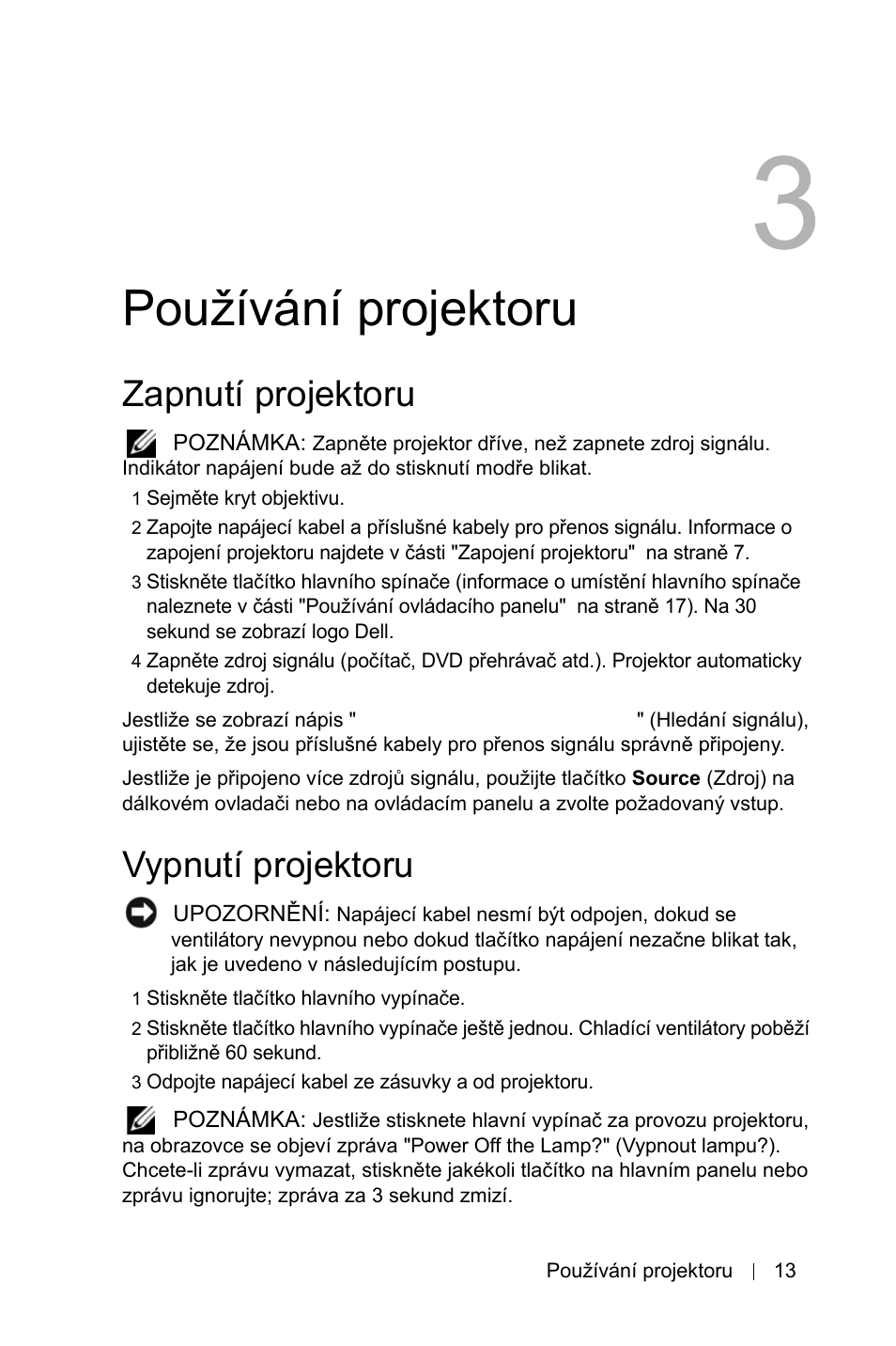 Pou˛ívání projektoru, Zapnutí projektoru, Vypnutí projektoru | Používání projektoru | Dell 1800MP Projector User Manual | Page 1029 / 1096