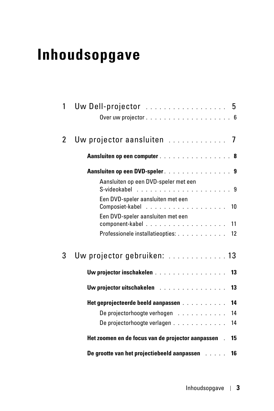 Inhoudsopgave, 1 uw dell-projector 5, 2 uw projector aansluiten 7 | 3 uw projector gebruiken: 13, 1 uw dell-projector, 2 uw projector aansluiten, 3 uw projector gebruiken | Dell 1800MP Projector User Manual | Page 399 / 1096