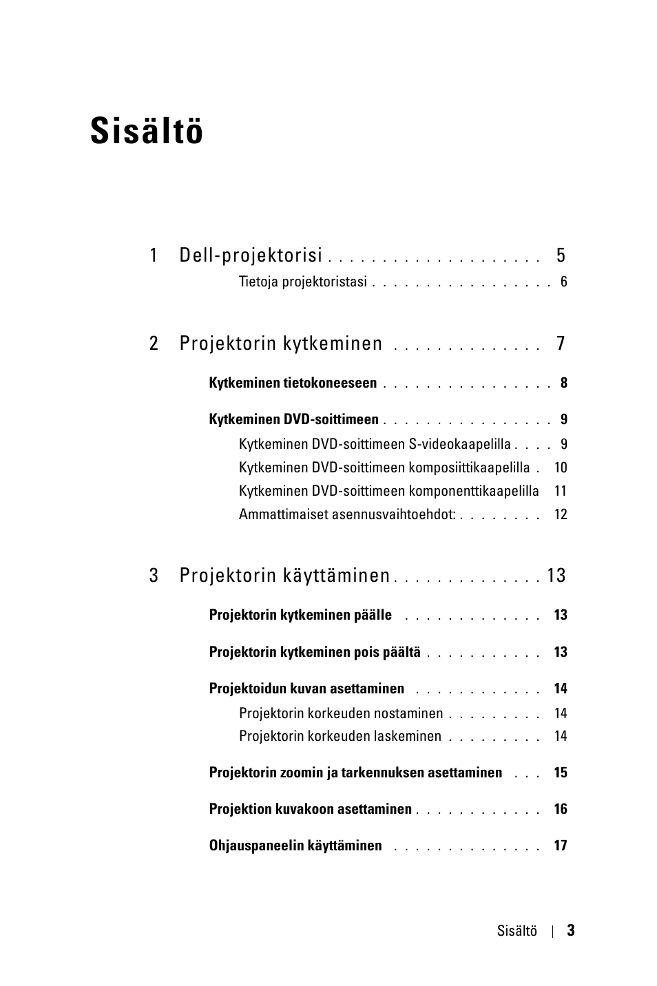 Sisältö, 1 dell-projektorisi 5, 2 projektorin kytkeminen 7 | 3 projektorin käyttäminen 13, 1 dell-projektorisi, 2 projektorin kytkeminen, 3 projektorin käyttäminen | Dell 1800MP Projector User Manual | Page 703 / 1096