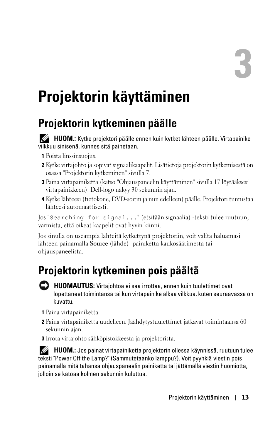 Projektorin käyttäminen, Projektorin kytkeminen päälle, Projektorin kytkeminen pois päältä | Dell 1800MP Projector User Manual | Page 713 / 1096